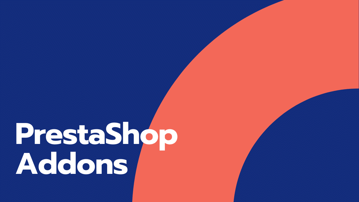 6 Must Have PrestaShop Addons, Modules and Extensions For Your Store